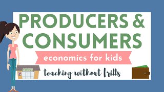 Economics for Kids Producers and Consumers [upl. by Sacrod]