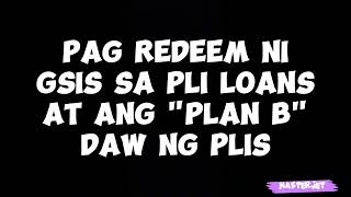 PAG REDEEM NI GSIS SA PLI LOANS AT ANG quotPLAN Bquot DAW NG PLIs [upl. by Witty782]