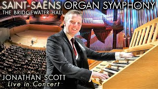 SAINTSAËNS  ORGAN SYMPHONY  JONATHAN SCOTT LIVE AT THE BRIDGEWATER HALL [upl. by Ehav]