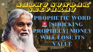 Sadhu Sundar Selvaraj ★ PROPHETIC WORD🚨 SHOCKING PROPHECY Money will lose its value [upl. by Sankaran]