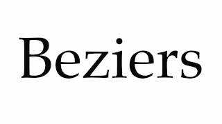 How to Pronounce Beziers [upl. by Wil304]