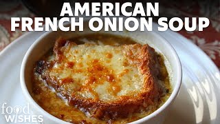 How To Make American French Onion Soup  Food Wishes [upl. by Erot]