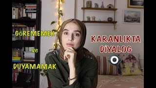 1 SAATLİĞİNE KÖR VE SAĞIR OLMAK👁‍🗨  Karanlıkta Diyalog Sessizliğin İçinden [upl. by Anita]