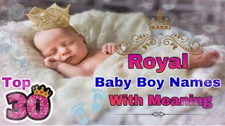 2024 Royal baby boy Names with Meaning  Unique Name for Baby Boy  New Modern Name for Baby Boy [upl. by Bernstein]