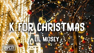 Lil Mosey  K for Christmas Lyrics [upl. by Arlinda]