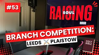 Branch Competition Leeds VS Plaistow  Soul Raising Hour  Ep 53  SRH [upl. by Kathye142]