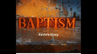 Kevins Baptism Testimony [upl. by Sucramd]