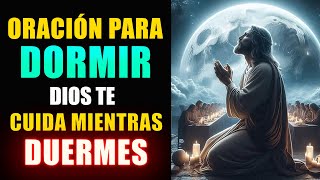 Poderosa Oración para Dormir dios te Cuida y Protege Mientras Descansas 🙏 Oración de la Noche [upl. by Cleres]