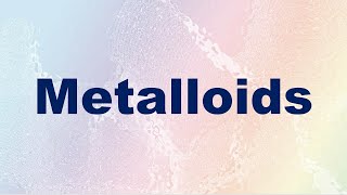 Metalloids Definition and Examples [upl. by Dallon]