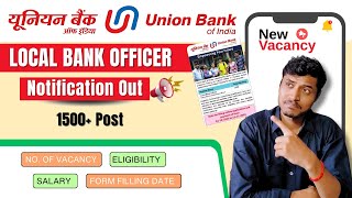 Local Bank Officer New 1500 Vacancy in UNION BANK 2024  Notification  Vacancy  Eligibility [upl. by Ewall]