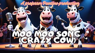 Moo Moo Song crazy cow  Classic Edition [upl. by Boigie]