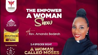 The Empower A Woman Show S4 Ep8  A Woman called Moses [upl. by Notned]