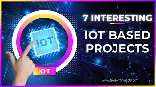 7 Interesting IoT Based Projects  Final Year Projects  Engineering Projects [upl. by Benisch]