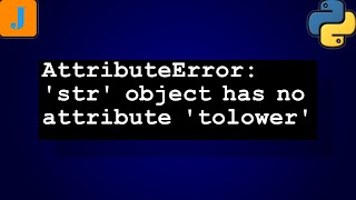 AttributeError str object has no attribute tolower [upl. by Nashner]