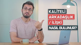 Kaliteli arkadaşlıkilişki nasıl bulursun  Benim 7 Yöntemim [upl. by Weig354]