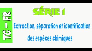 Tronc commun  Série 1  Extraction séparation et identification des espèces chimiques [upl. by Kunin]