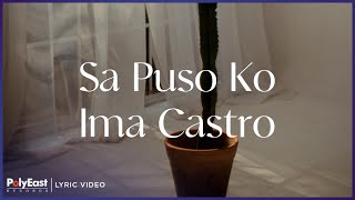 Ima Castro  Sa Puso Ko Lyric Video [upl. by Dualc]