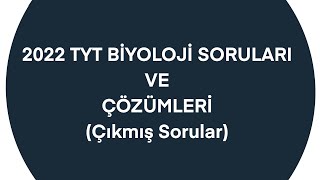 2022 TYT BİYOLOJİ SORULARI VE ÇÖZÜMLERİ  Çıkmış Sorular [upl. by Nanaek]