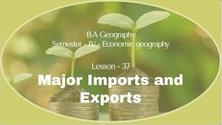 37 Major Imports and Exports [upl. by Rip]