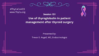 151 Use of thyroglobulin in patient management after thyroid surgery Trevor E Angell MD [upl. by Heim]