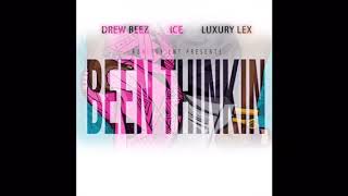 Drew Beez X Ice X Luxury Lex Been Thinkin [upl. by Haag371]