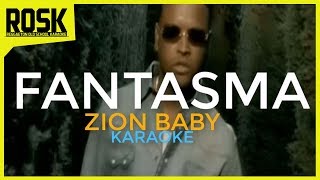 Fantasma  Zion  KARAOKE by ROSK [upl. by Sully379]