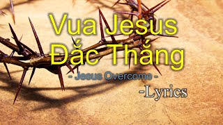 VUA JESUS ĐẮC THẮNG  JESUS OVERCAME LYRICS [upl. by Yukio170]