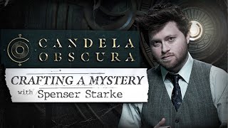 Crafting a Mystery with Spenser Starke  Candela Obscura [upl. by Blasius766]