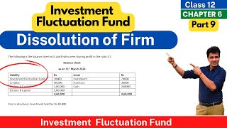 Investment Fluctuation Fund  Dissolution of Partnership  Class 12  Accounts  Ch6 Part 9 [upl. by Aylward]