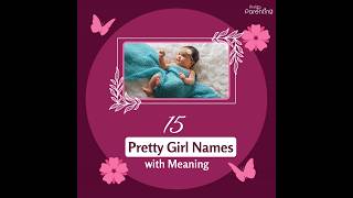 15 Pretty Girl Names With Meanings  Best Baby Girl Names  Beautiful Girl Names  Baby Girl Names [upl. by Marigolda137]