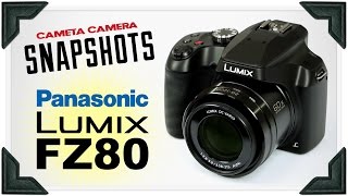 Cameta Camera SNAPSHOTS  Panasonic Lumix FZ80  FZ82 [upl. by Ater]