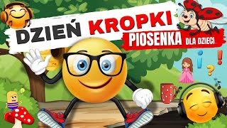 🟢 Dzień Kropki 🟡 Piosenka o Kropce 🔴 Piosenka dla Dzieci po Polsku 🔵 🎶🇵🇱 [upl. by Memory]