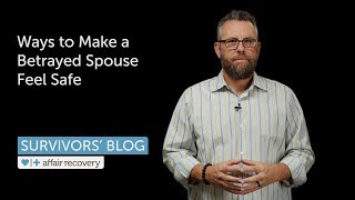 Ways to Make a Betrayed Spouse Feel Safe [upl. by Ive]