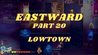 EASTWARD Part 20 Venturing into LOW TOWN NO COMMENTARY playthrough [upl. by Merola318]