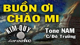 BUỒN ƠI CHÀO MI  KARAOKE  Tone NAM  CĐô Trưởng [upl. by Elvie104]