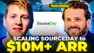 Tom Kieley Scaling SourceDay to 10M ARR [upl. by Ilsel]