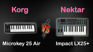 Nektar Impact LX25 VS Korg Microkey Air 25  Best Budget Midi Keyboards [upl. by Brunell]