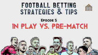 Football Betting Strategies amp Tips  5 Inplay vs Pregame betting [upl. by Krein]