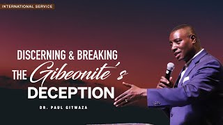 DISCERNING AND BREAKING THE GIBEONITES DECEPTION  With Apostle Dr Paul M Gitwaza [upl. by Zadack]