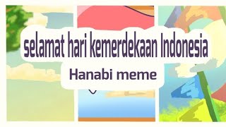 Hanabi 2 meme Happy Independence Day Indonesia 79 [upl. by Hildegaard]