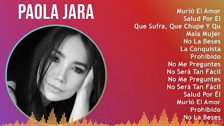 Paola Jara 2024 MIX Las Mejores Canciones  Murió El Amor Salud Por Él Que Sufra Que Chupe Y [upl. by Doreen892]