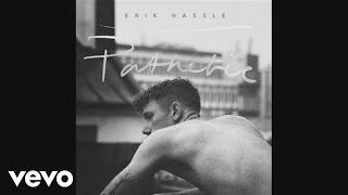 Erik Hassle  Pathetic Audio [upl. by Ellennahc]