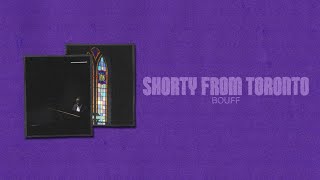 Bouff  Shorty From Toronto SFT Lyric Video [upl. by Norwood]