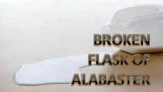 Broken Flask of Alabaster [upl. by Cyrilla]