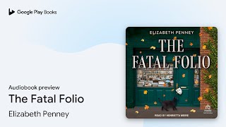 The Fatal Folio by Elizabeth Penney · Audiobook preview [upl. by Rohn]