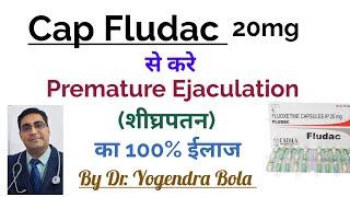 Cap Fludac Fluoxetine 20mg से करे Premature Ejaculation शीघ्रपतन ka 100 इलाज [upl. by Jarrow177]