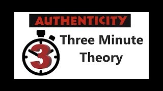 Authenticity  Three Minute Theory [upl. by Esaertal]