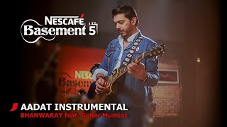 AADAT INSTRUMENTALBHANWARAY feat Goher Mumtaz  NESCAFÉ Basement Season 5  2019 [upl. by Wandis]