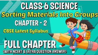 Sorting Materials into Groups  Chapter 2  Class 6 Science  Latest Syllabus  Full Chapter [upl. by Gardia]