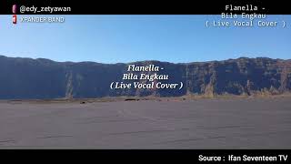 Flanella  Bila Engkau  Live Vocal Cover [upl. by Layton]